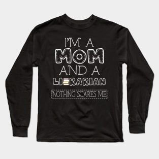 I'm a mom and librarian t shirt for women mother funny gift Long Sleeve T-Shirt